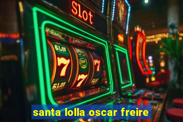 santa lolla oscar freire